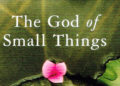 Arundhati Roy’s The God of Small Things: an analysis and summary